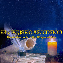 Load image into Gallery viewer, KEYS TO ASCENSION! THE HIDDEN CODE OF THE BHAGAVAD GITA
